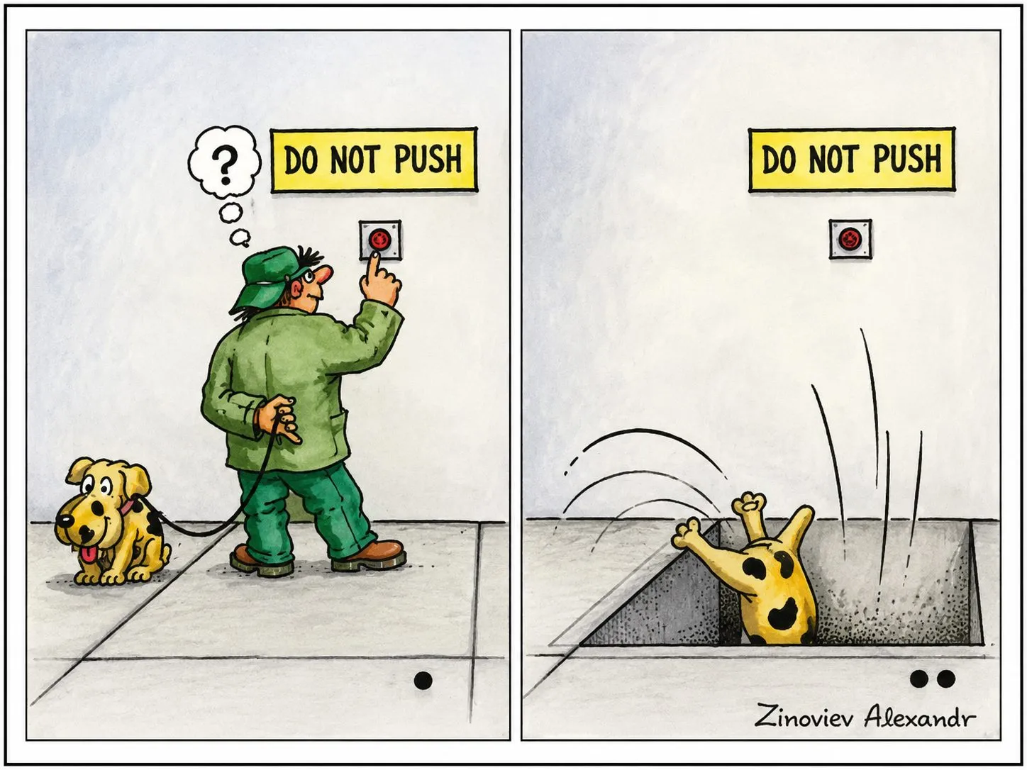 Cartoon “Do Not Press” by Oleksandr Zinovyev: Two panels: a man presses a 'Do not push' button and his dog drops through a trapdoor.